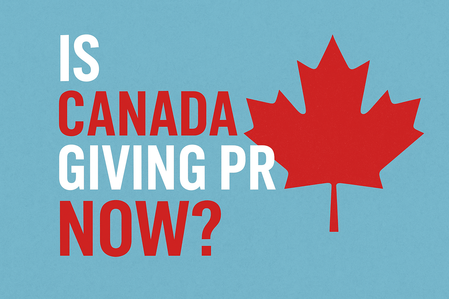 Is Canada Giving PR Now?